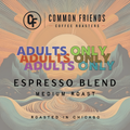 Adults Only medium roast coffee label by Common Friends Coffee