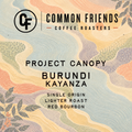 Project Canopy Burundi Kayanza Natural coffee label by Common Friends Coffee