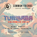 Tumbaga Sugarcane Decaf dark roast coffee label by Common Friends Coffee